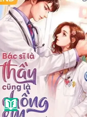 Bác Sĩ Là Thầy Cũng Là Chồng Em