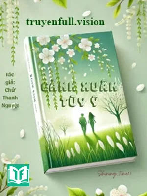 Cảnh Xuân Tùy Ý - Chử Thanh Nguyệt