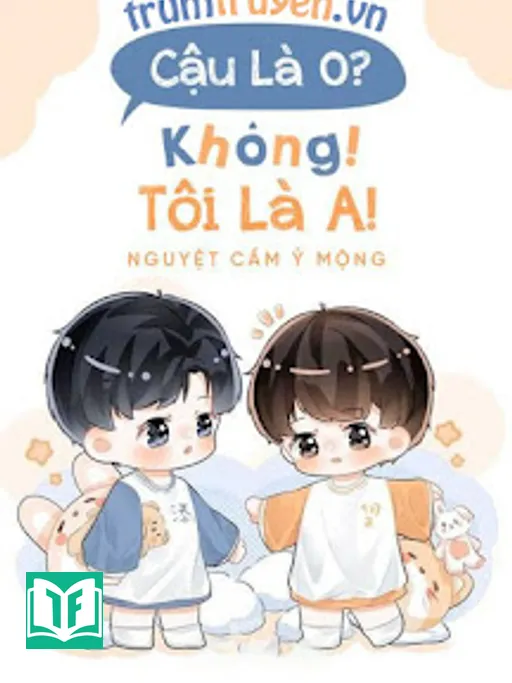 Cậu Là O? - Không! Tôi Là A!