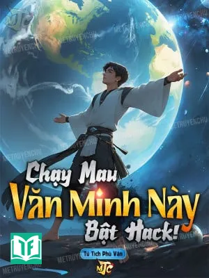 Chạy Mau, Văn Minh Này Bật Hack !