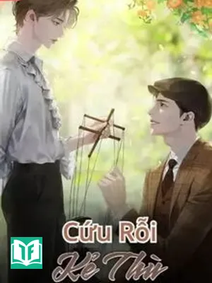 [Đam Mỹ] Cứu Rỗi Kẻ Thù