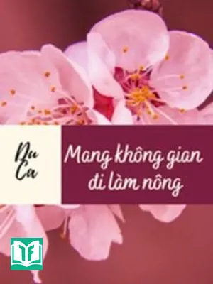 [Đam Mỹ] Mang Không Gian Đi Làm Nông