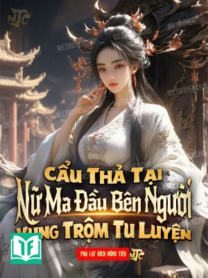 [ Dịch ] Cẩu Thả Tu Luyện Bên Người Nữ Ma Đầu