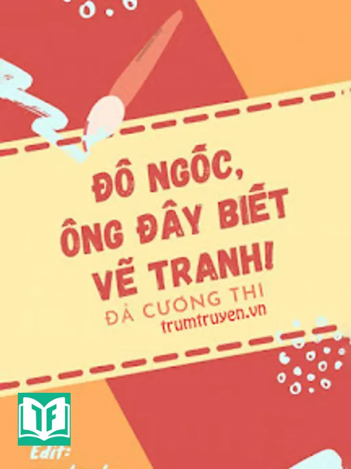 Đồ Ngốc, Ông Đây Biết Vẽ Tranh!