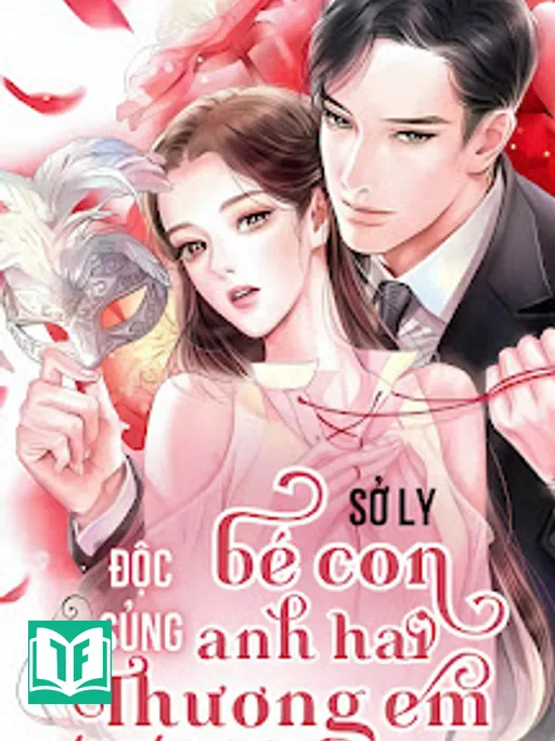 Độc Sủng - Bé Con, Anh Hai Thương Em