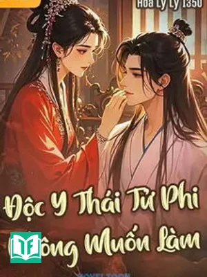 Độc Y Thái Tử Phi Không Muốn Làm