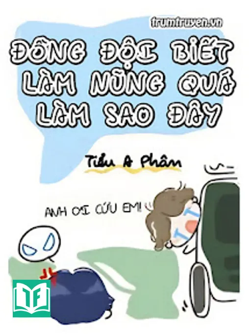 Đồng Đội Biết Làm Nũng Quá, Làm Sao Đây?