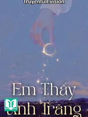Em Thấy Ánh Trăng - Hoài Nam Tiểu Sơn
