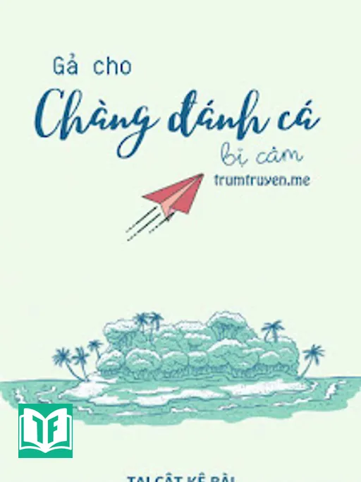 Gả Cho Chàng Đánh Cá Bị Câm