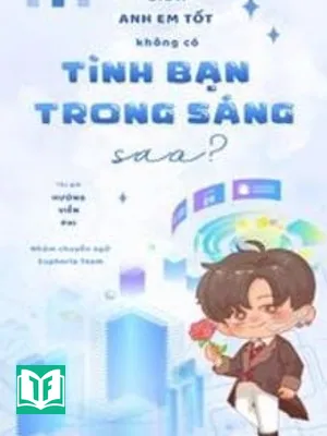 Giữa Anh Em Tốt Không Có Tình Bạn Trong Sáng Sao!