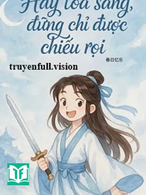 Hãy Toả Sáng, Đừng Chỉ Được Chiếu Rọi