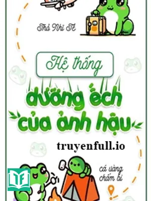 Hệ Thống Dưỡng Ếch Của Ảnh Hậu - Thỏ Nhĩ Tề