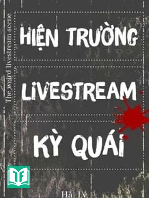 Hiện Trường Livestream Kỳ Quái