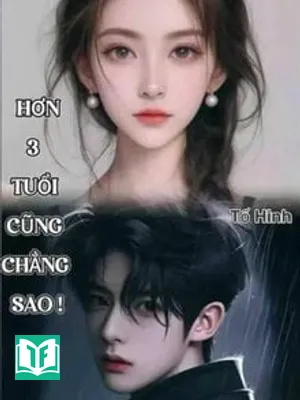 Hơn 3 Tuổi Cũng Chẳng Sao!