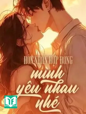 Hôn Nhân Hợp Đồng, Mình Yêu Nhau Nhé