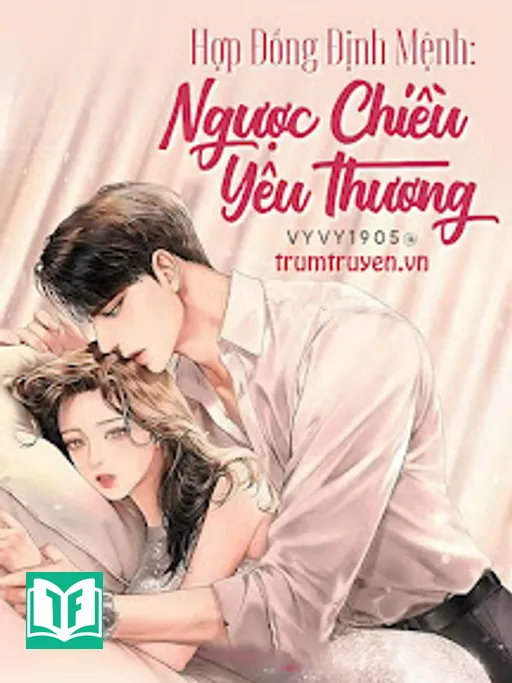 Hợp Đồng Định Mệnh: Ngược Chiều Yêu Thương