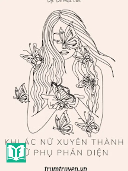 Khi Ác Nữ Xuyên Thành Nữ Phụ Phản Diện