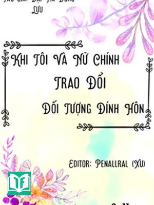 Khi Tôi Đổi Đối Tượng Đính Hôn Với Nữ Chính