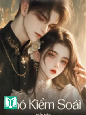 Khó Kiểm Soát - Thần Niên