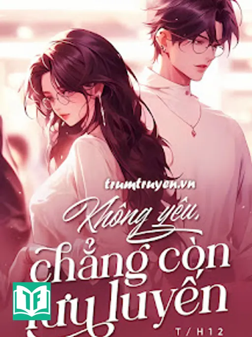 Không Yêu, Chẳng Còn Lưu Luyến