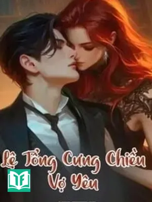 Lệ Tổng Cưng Chiều Vợ Yêu