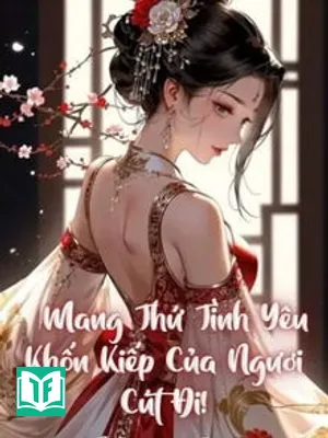 Mang Thứ Tình Yêu Khốn Kiếp Của Ngươi Cút Đi!