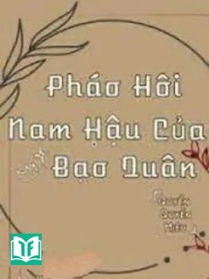 Nam Hậu Pháo Hôi Của Bạo Quân