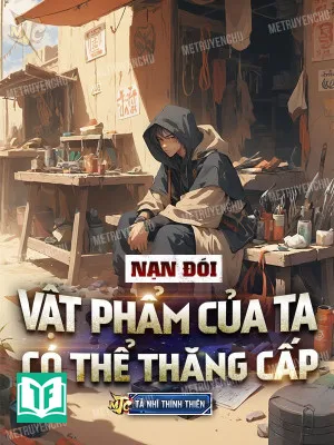 Nạn Đói, Vật Phẩm Của Ta Có Thể Thăng Cấp