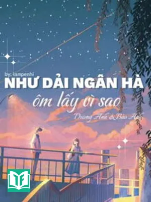 Như Dải Ngân Hà Ôm Lấy Vì Sao