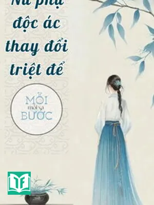 Nữ Phụ Độc Ác Thay Đổi Triệt Để