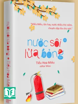 Nước Sôi Lửa Bỏng - Tiểu Hoa Miêu