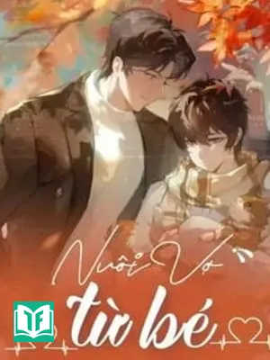Nuôi Vợ Từ Bé [Đam Mỹ]