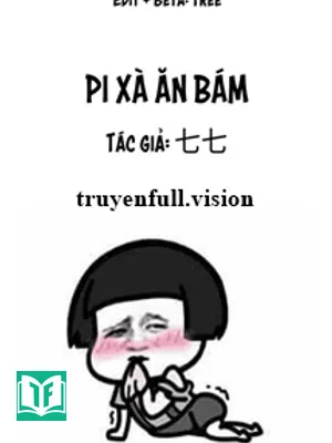 Pi Xà Ăn Bám - Thất Thất