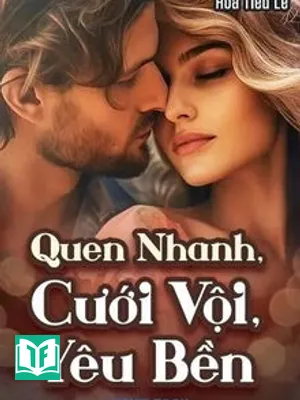 Quen Nhanh, Cưới Vội, Yêu Bền