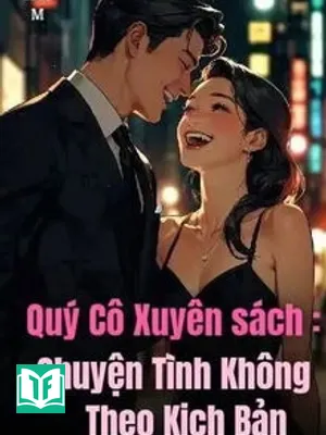 Quý Cô Xuyên Sách: Chuyện Tình Không Theo Kịch Bản