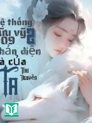 [Quyển 2] Hệ Thống Cửu Vỹ 009: Phản Diện Là Của Ta