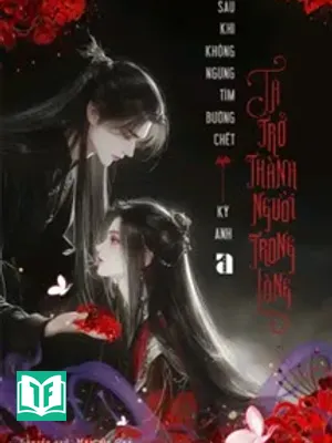 Sau Khi Không Ngừng Tìm Đường Chết, Ta Trở Thành Người Trong Lòng