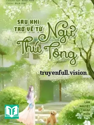 Sau Khi Trở Về Từ Ngự Thú Tông