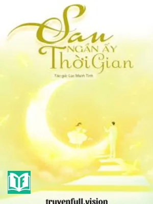 Sau Ngần Ấy Thời Gian - Lục Manh Tinh