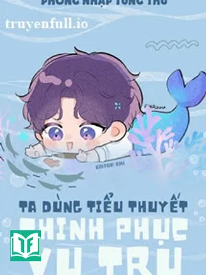 Ta Dùng Tiểu Thuyết Chinh Phục Vũ Trụ