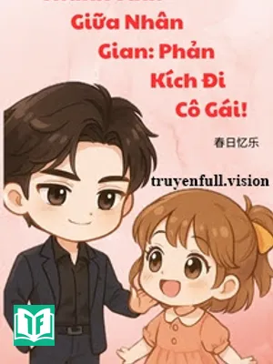Thanh Tỉnh Giữa Nhân Gian: Phản Kích Đi, Cô Gái!