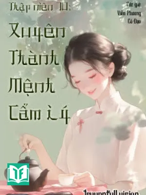 Thập Niên 70: Xuyên Thành Mệnh Cẩm Lý