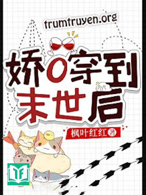 Tiểu O Xinh Đẹp Sau Khi Xuyên Đến Mạt Thế