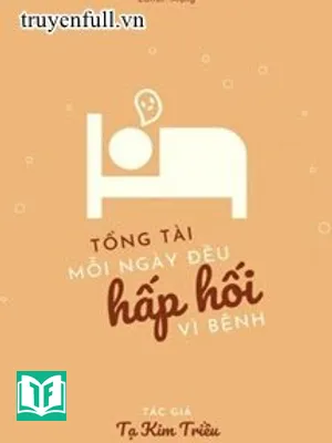 Tổng Tài Mỗi Ngày Đều Hấp Hối Vì Bệnh