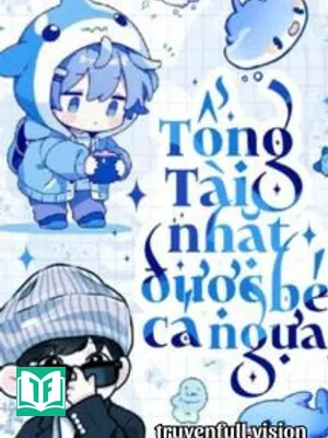 Tổng Tài Nhặt Được Bé Cá Ngựa