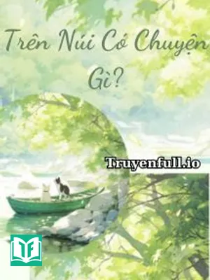 Trên Núi Có Chuyện Gì? - Uông Nhạ Nhạ
