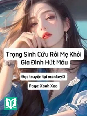 Trọng Sinh Cứu Rỗi Mẹ Khỏi Gia Đình Hút Máu