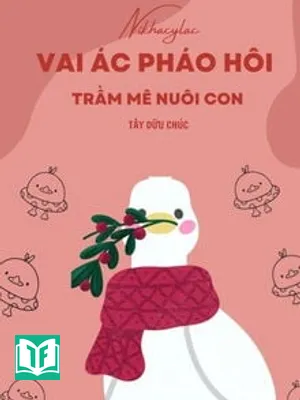 Vai Ác Pháo Hôi, Trầm Mê Nuôi Con