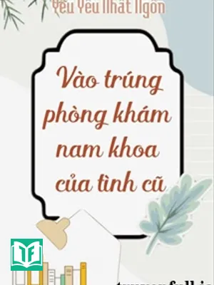 Vào Trúng Phòng Khám Nam Khoa Của Tình Cũ