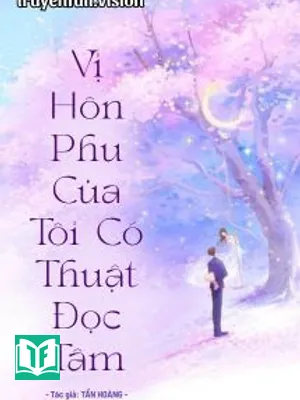 Vị Hôn Phu Của Tôi Có Thuật Đọc Tâm